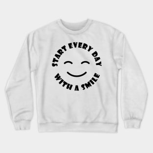 Start Every Day With A Smile Crewneck Sweatshirt